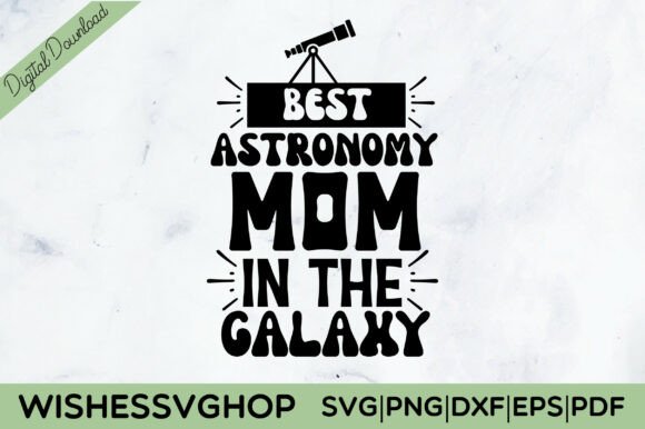 Best Astronomy Mom SVG for Crafts and Graphics