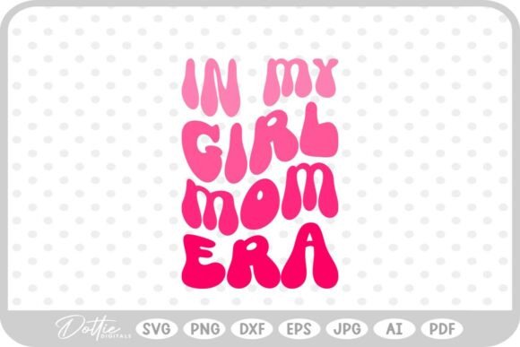 Girl Mom Era Graphics for Crafts & Branding