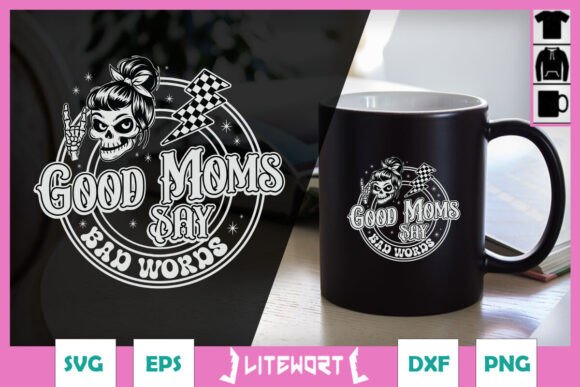 Good Mom Says Bad Words SVG: Bold Graphics for Crafts