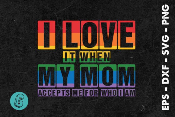 I Love It My Mom SVG: Essential Graphics for Crafts