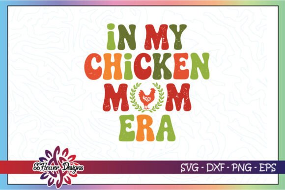 In My Chicken Mom Era: Fresh Graphics for Crafts