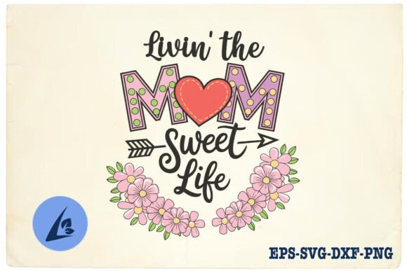 Livin s the Mom Life SVG for Crafts and Graphics