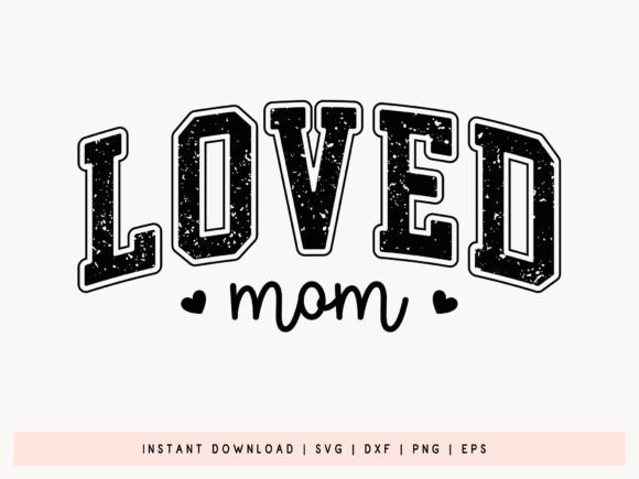 Loved Mom SVG: Essential Graphics for Crafts
