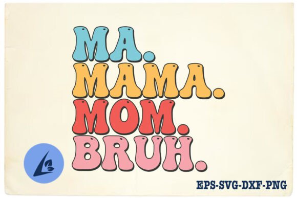 Ma Mama Mom Bruh SVG for Crafts and Graphics