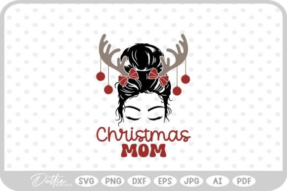 Mom Christmas Messy Bun: Graphics for Crafts