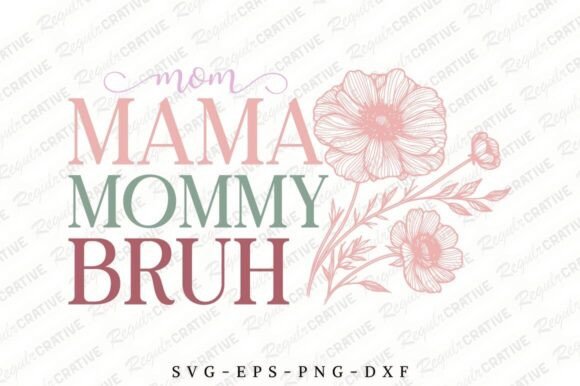 Mom Mama Mommy Bruh SVG: Graphics for Crafts