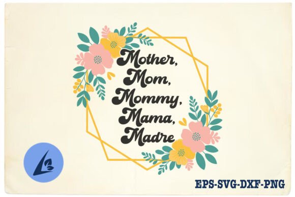 Mother Mom Mommy Mama Floral SVG for Crafts & Graphics