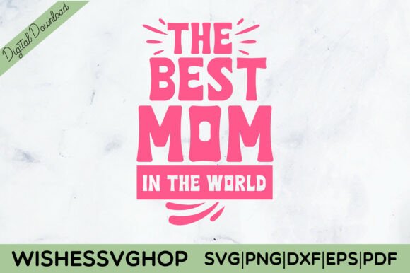 The Best Mom SVG: Premium Graphics for Crafts